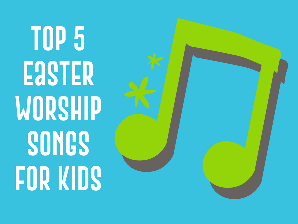 top-5-easter-worship-songs-for-kids-deeper-kidmin