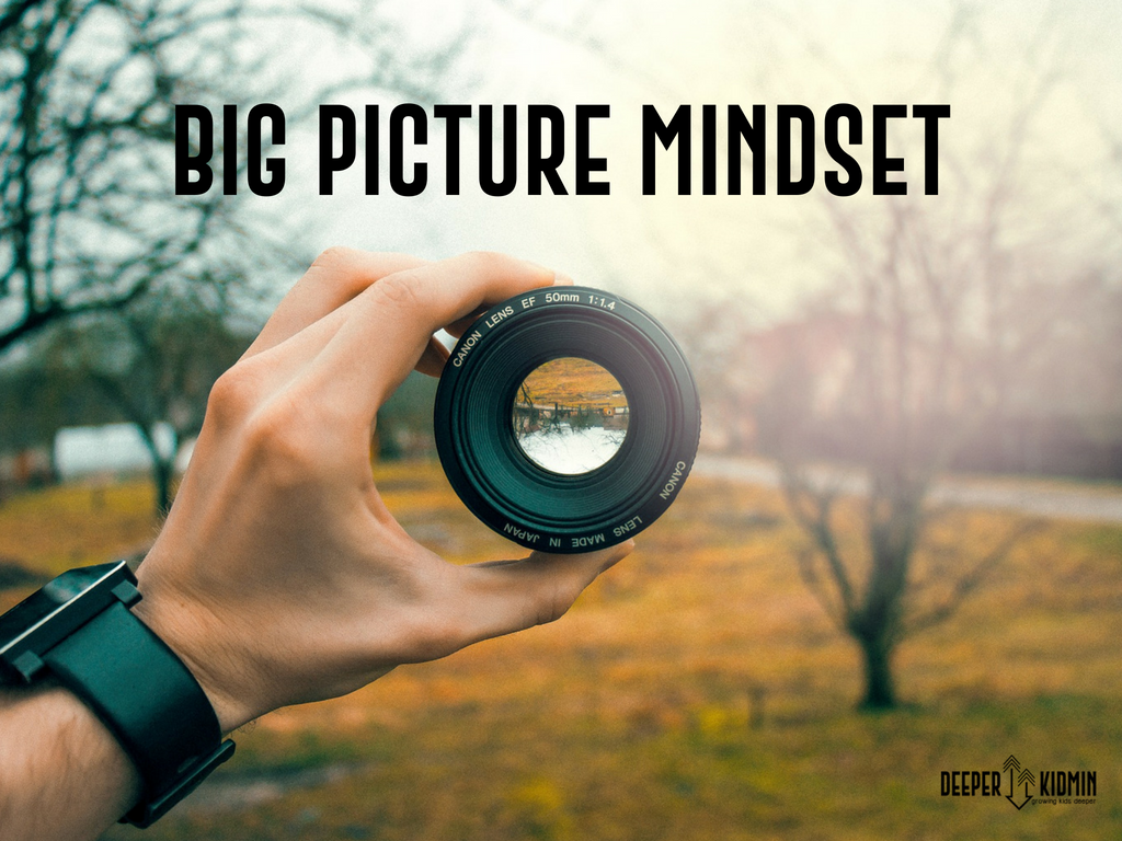 Big Picture Mindset – Deeper KidMin