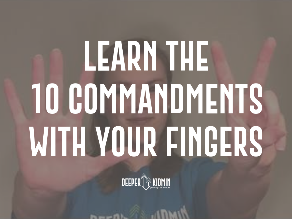 Learn the 10 Commandments with Your Fingers Deeper KidMin