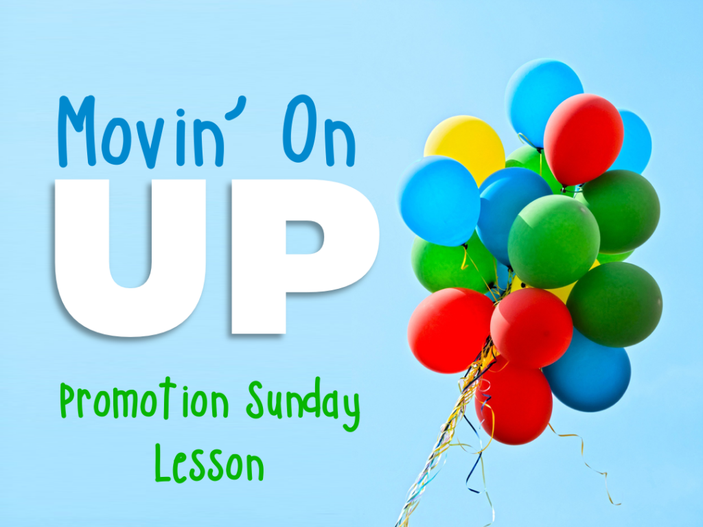 Movin’ On Up: Promotion Sunday Lesson – Deeper KidMin