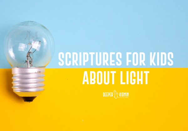 10 Scriptures For Kids About Light – Deeper KidMin