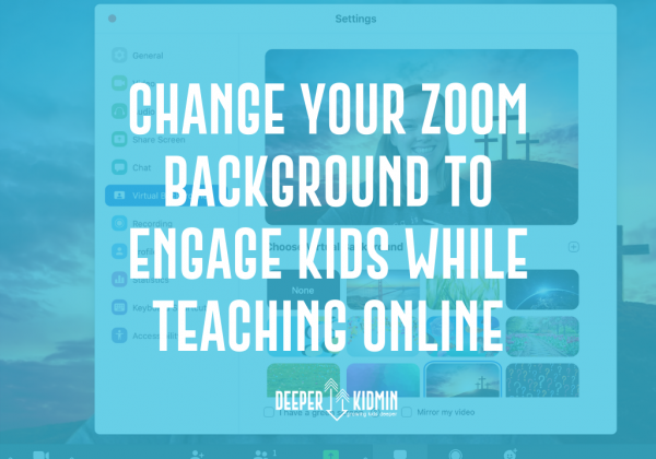 Change Your Zoom Background To Engage Kids While Teaching Online – Deeper  KidMin