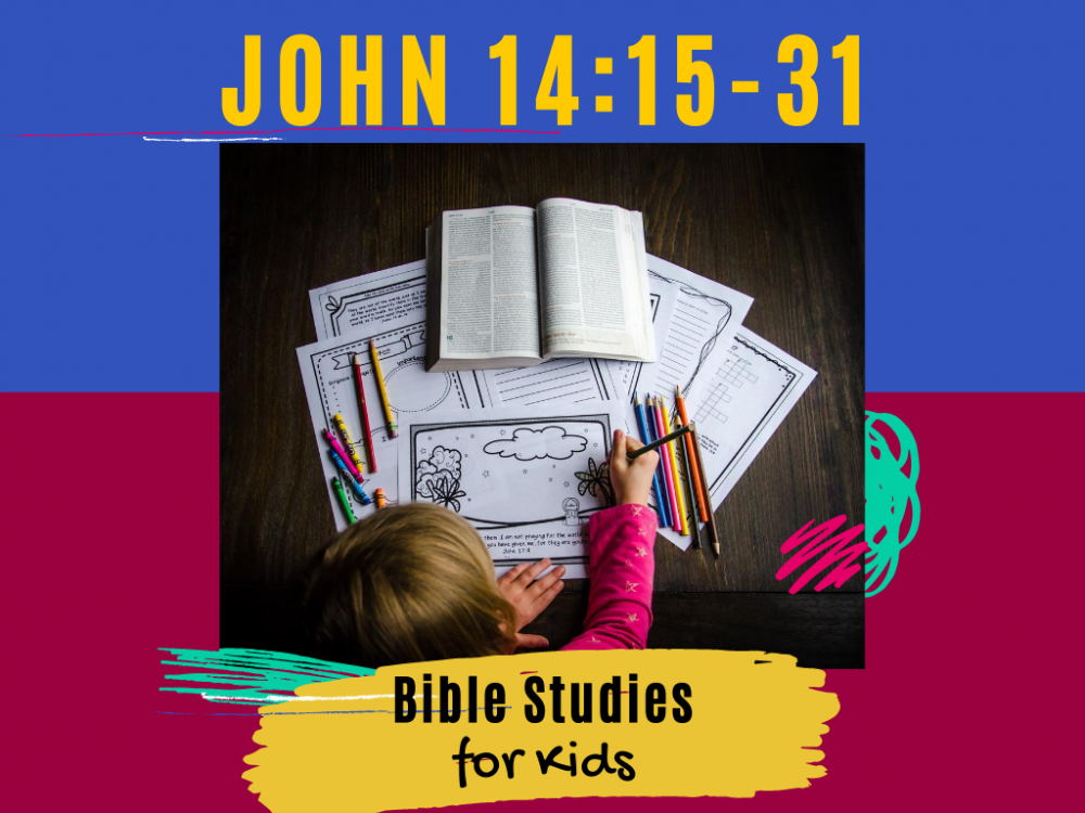 Bible Studies For Kids John 14 15 31 Deeper KidMin bible-studies-for-kids-john-14-15-31-deeper-kidmin