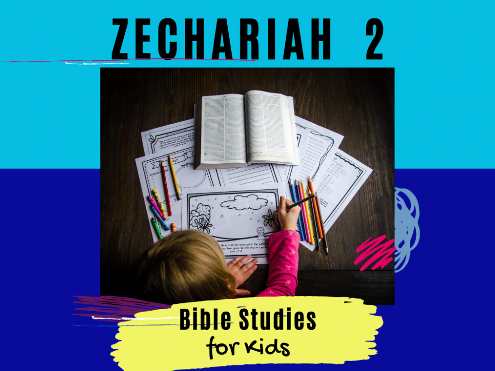 Bible Studies For Kids – Zechariah 2 – Deeper KidMin