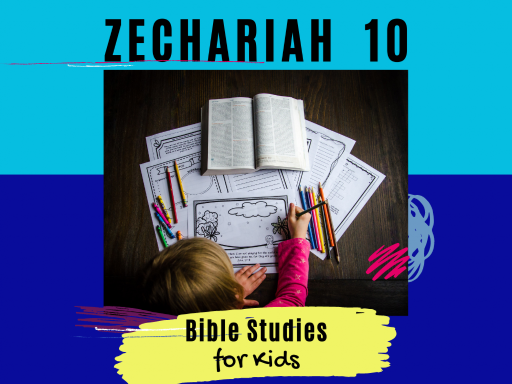 Bible Studies For Kids – Zechariah 10 – Deeper KidMin