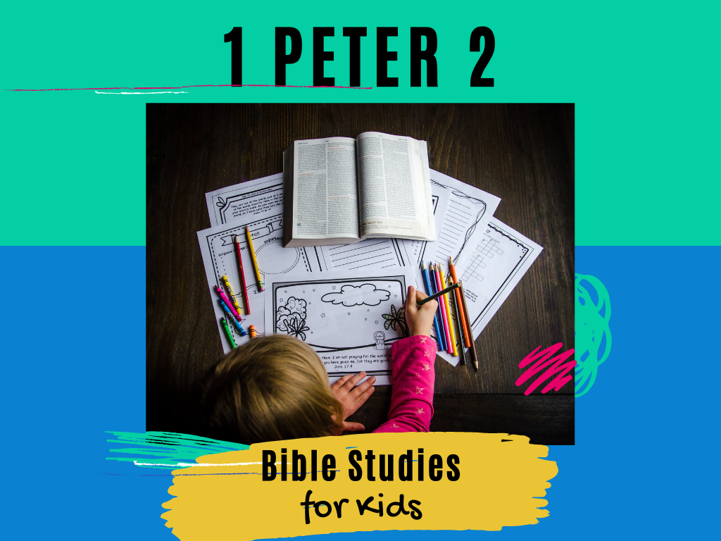 bible-studies-for-kids-1-peter-2-deeper-kidmin