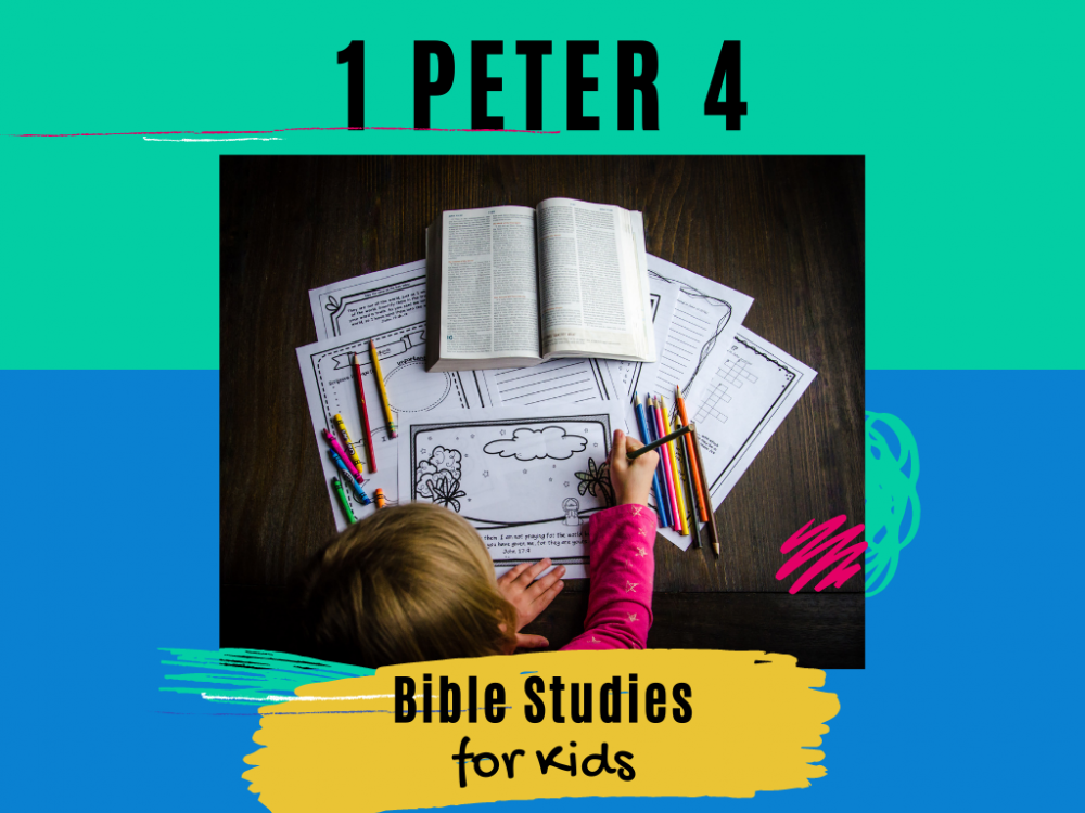 Bible Studies For Kids 1 Peter 4 Deeper KidMin bible-studies-for-kids-1-peter-4-deeper-kidmin