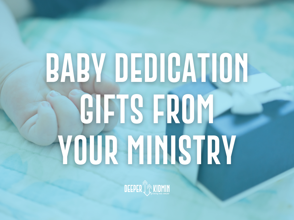 Baby Dedication Gifts From Your Ministry – Deeper KidMin