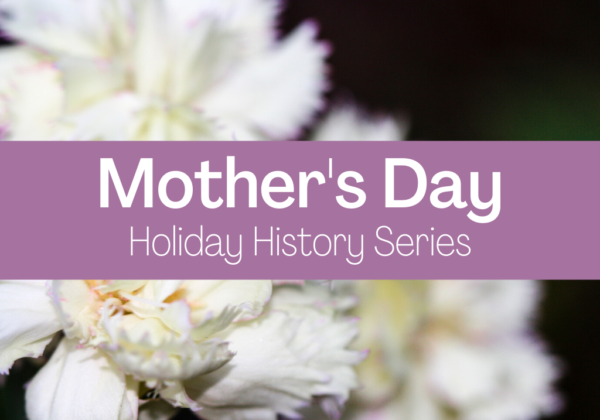 Mother's Day: Holiday History Series