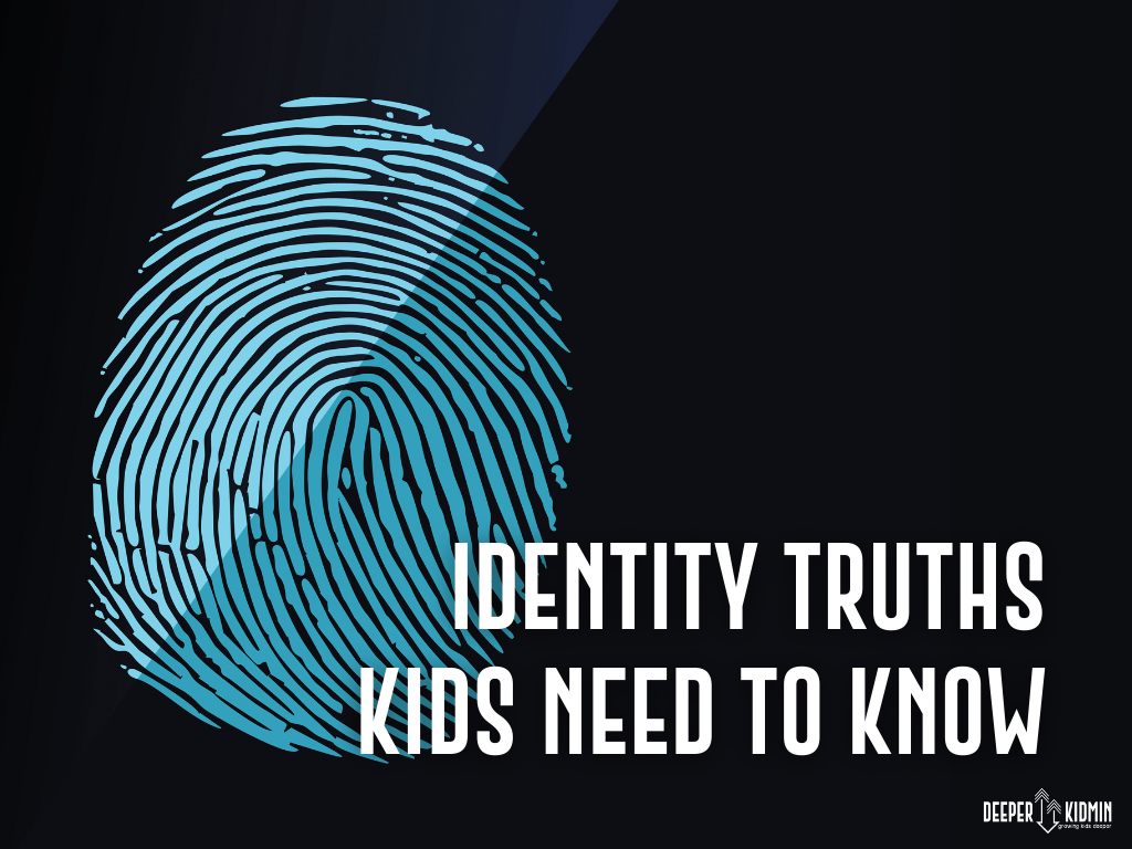 identity-truths-kids-need-to-know-deeper-kidmin