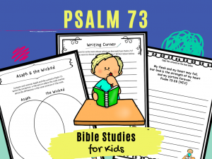 Bible Studies for Kids – Psalm 73 – Deeper KidMin