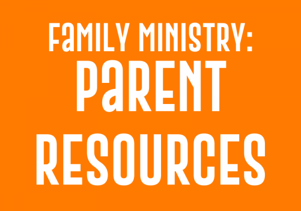 Family Ministry: Parent Resources