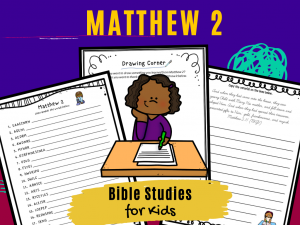 Bible Studies for Kids – Matthew 2 – Deeper KidMin
