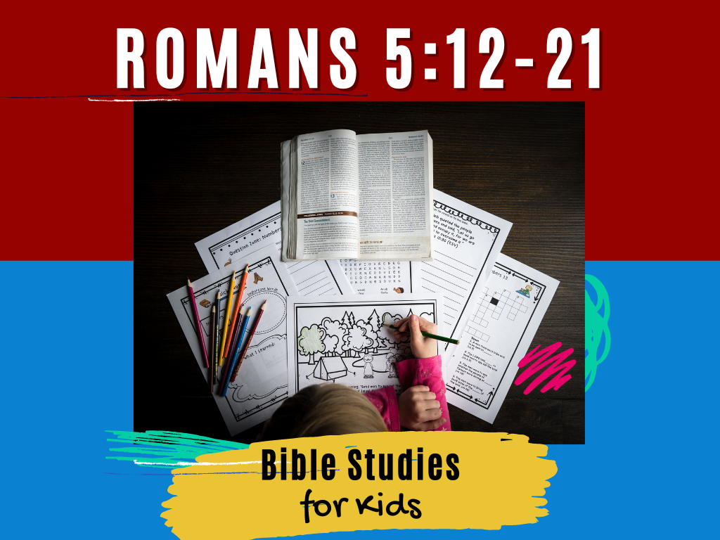 Bible Studies For Kids Romans 5 12 21 Deeper KidMin