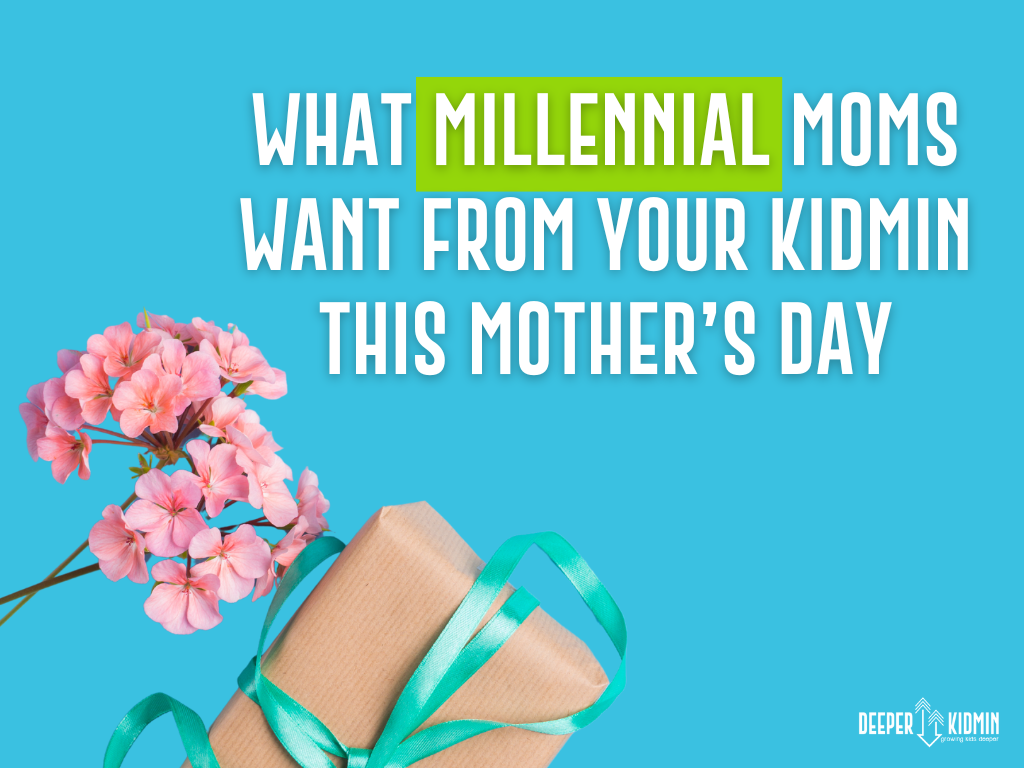 What Millennial Moms Want From Your KidMin this Mother's Day