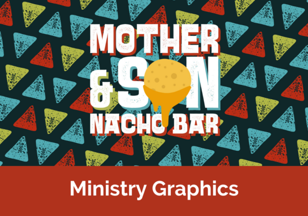 Mother And Son Nacho Bar: Ministry Graphics