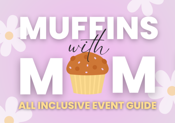Muffins with Mom All-Inclusive Event Planning Guide