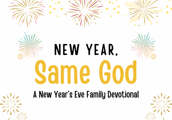 New Year, Same God: A New Year's Eve Family Devotional