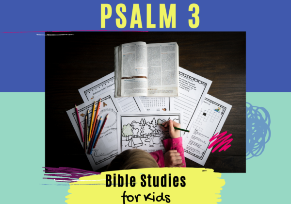 Bible Studies for Kids - Psalm 3