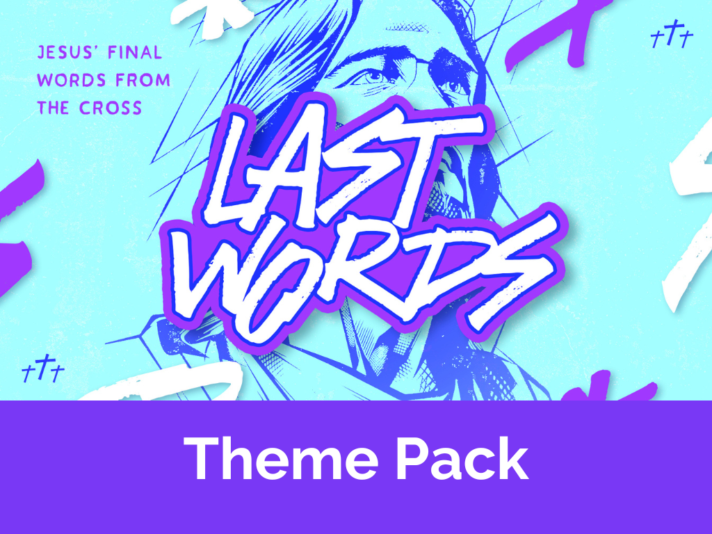 Last Words Jesus’ Final Words from the Cross – Theme Pack 1