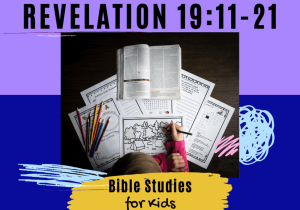 Bible Studies for Kids - Revelation 19:11-21