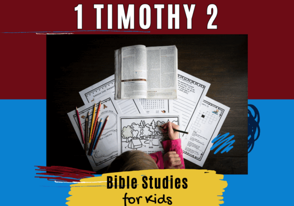 Bible Studies for Kids - 1 Timothy 2