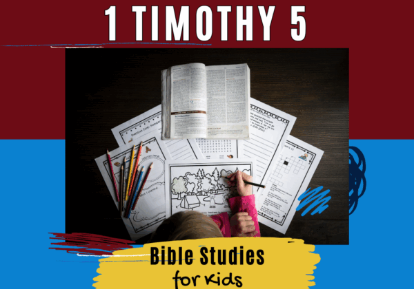Bible Studies for Kids - 1 Timothy 5