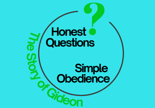 Honest Questions and Simple Obedience: 4-Week Series on Gideon