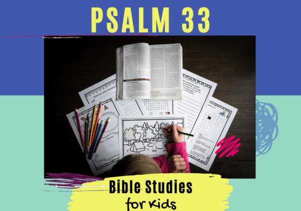 Bible Studies for Kids - Psalm 33