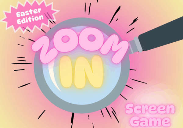 Zoom In Screen Game (Easter Edition)