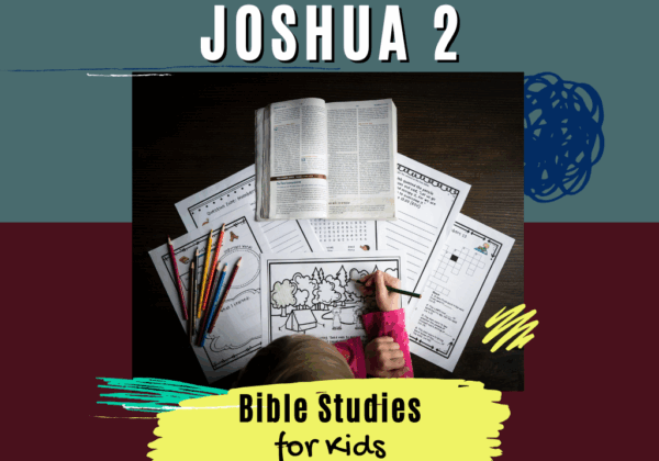 Bible Studies for Kids - Joshua 2
