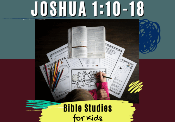 Bible Studies for Kids - Joshua 1:10-18