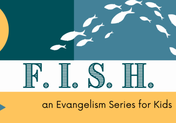 FISH: A 4-Week Evangelism Series For Kids