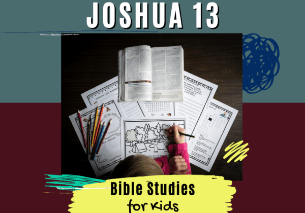 Bible Studies for Kids - Joshua 13