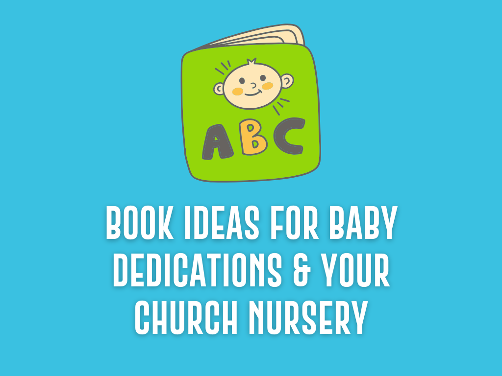 Book Recommendations for Baby Dedications + Church Nursery