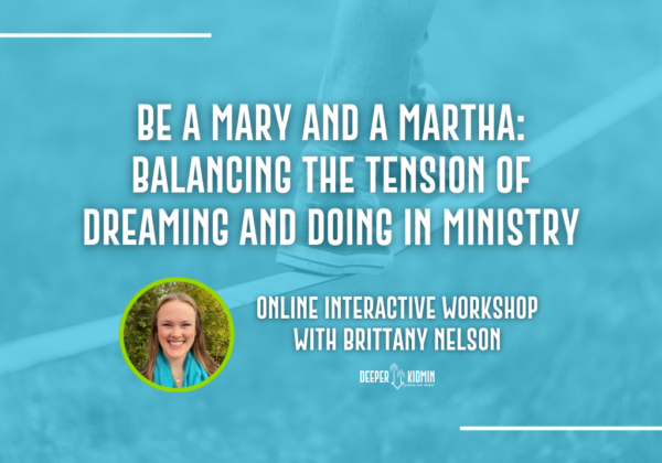 Be a Mary AND a Martha: Balancing Dreaming and Doing in Ministry Online Interactive Workshop