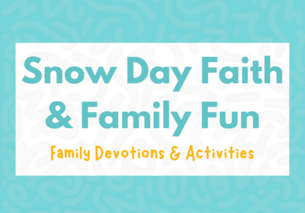 Snow Day Family Devotions & Activities