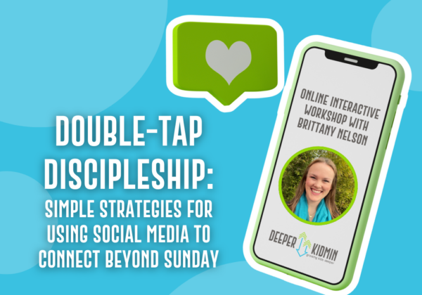 Double-Tap Discipleship: Simple Strategies For Using Social Media to Connect Beyond Sunday (Online Interactive Workshop with Brittany Nelson)