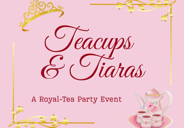 Teacups & Tiaras Tea Party Event