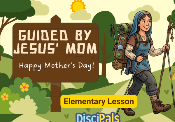 Mother's Day Lesson: Guided By Jesus' Mom