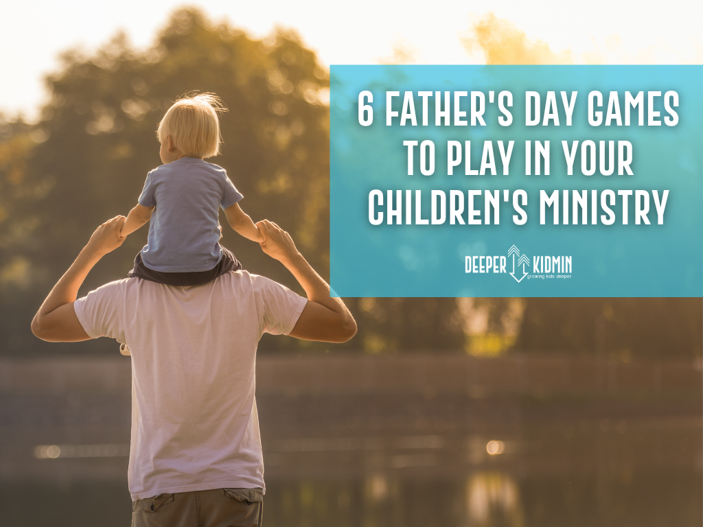 6 Father's Day Games to Play in Your Children's Ministry