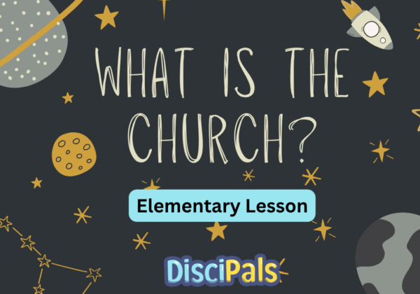 What Is The Church? Elementary Lesson