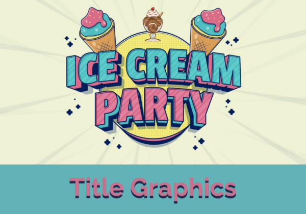 Ice Cream Party - Title Graphics
