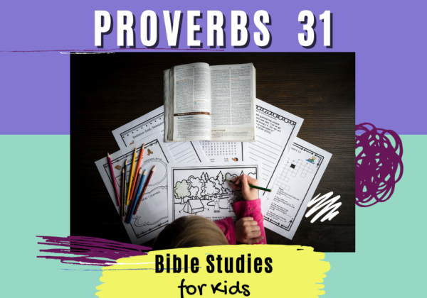 Bible Studies for Kids - Proverbs 31