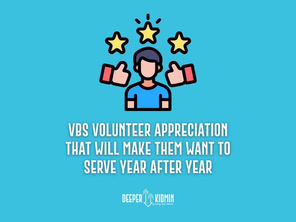 VBS Volunteer Appreciation That Will Make Them Want to Serve Year After Year