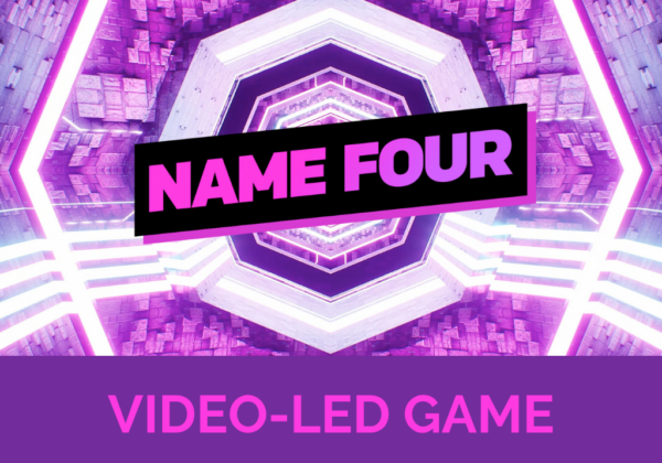 Name 4: Video-Led Game