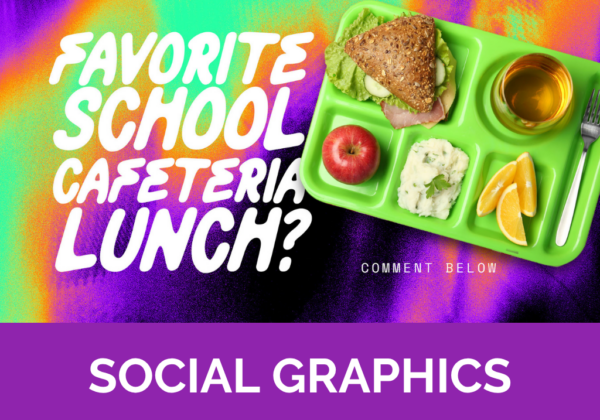 Favorite School Cafeteria Lunch? Social Graphics