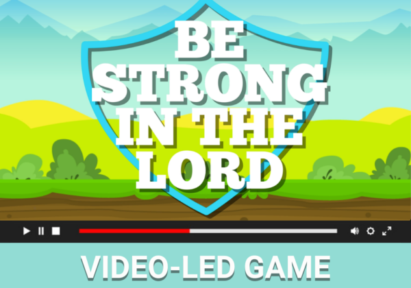 Be Strong in the Lord: Video-Led Game