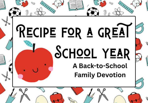 Recipe for a Great School Year: Back-to-School Family Devotion Kit