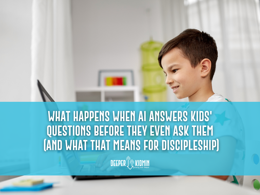 What Happens When AI Answers Kids' Questions Before They Even Ask Them (And What That Means for Discipleship)